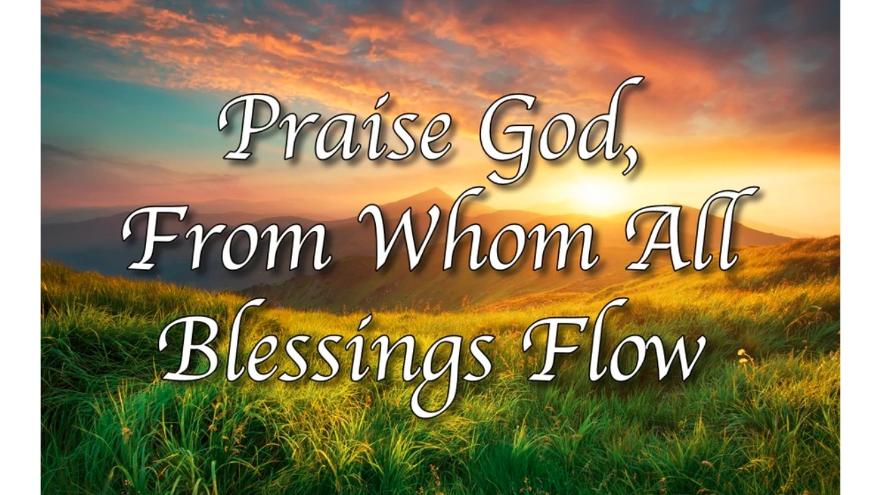 Praise God from Whom All Blessings Flow