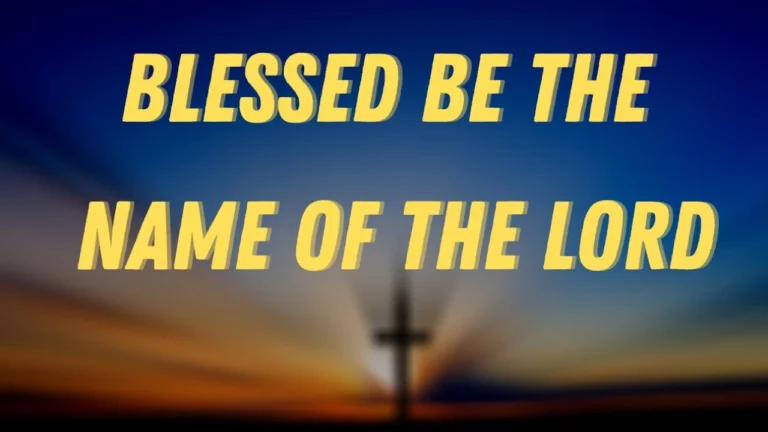 Blessed Be the Name of the Lord