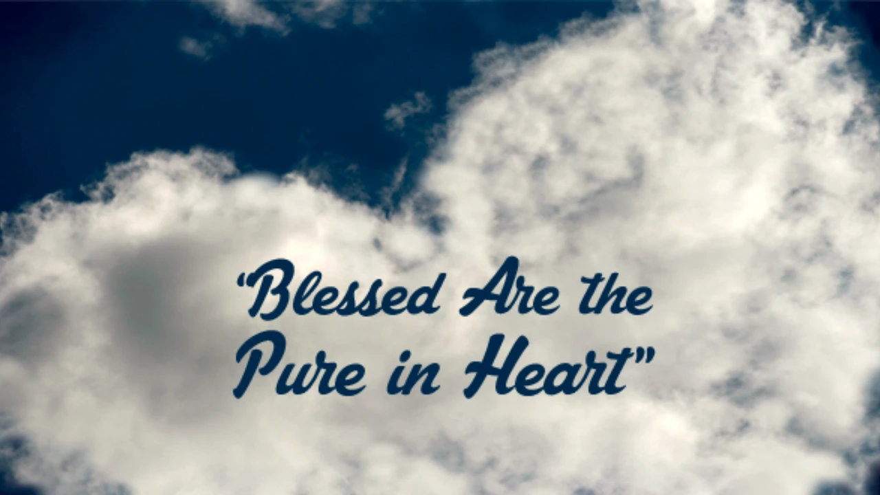 Blessed Are the Clean of Heart